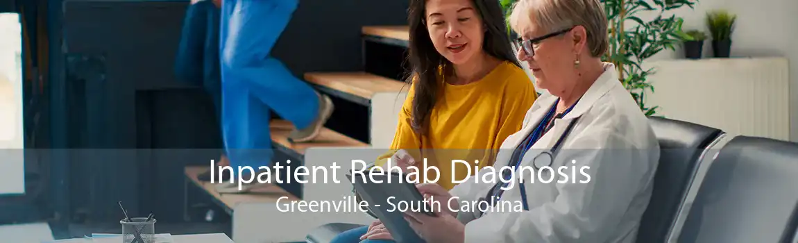 Inpatient Rehab Diagnosis Greenville - South Carolina