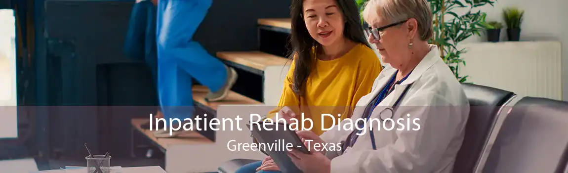 Inpatient Rehab Diagnosis Greenville - Texas