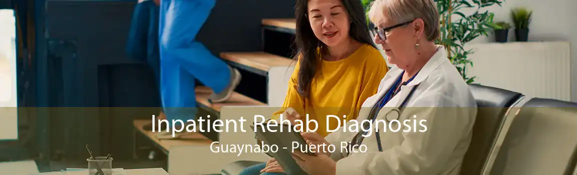 Inpatient Rehab Diagnosis Guaynabo - Puerto Rico