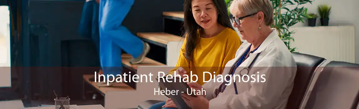 Inpatient Rehab Diagnosis Heber - Utah