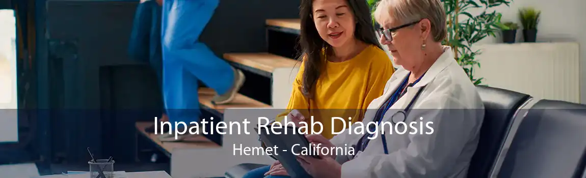 Inpatient Rehab Diagnosis Hemet - California