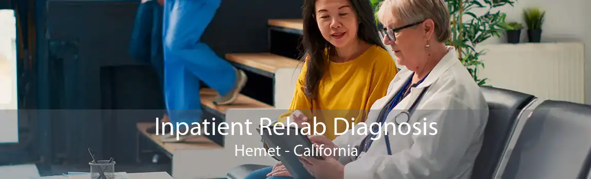 Inpatient Rehab Diagnosis Hemet - California