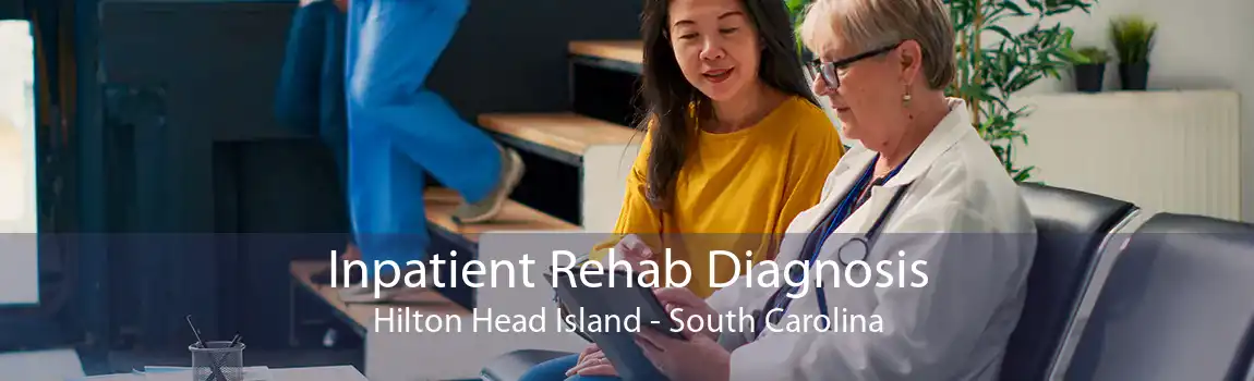 Inpatient Rehab Diagnosis Hilton Head Island - South Carolina