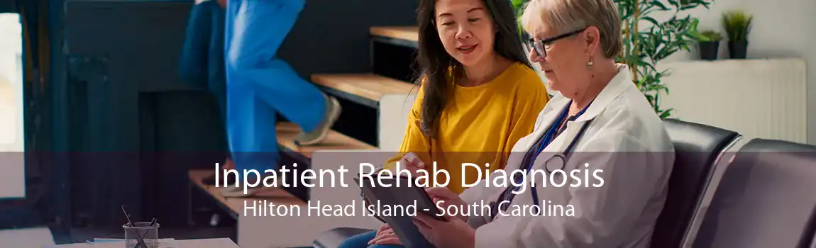 Inpatient Rehab Diagnosis Hilton Head Island - South Carolina