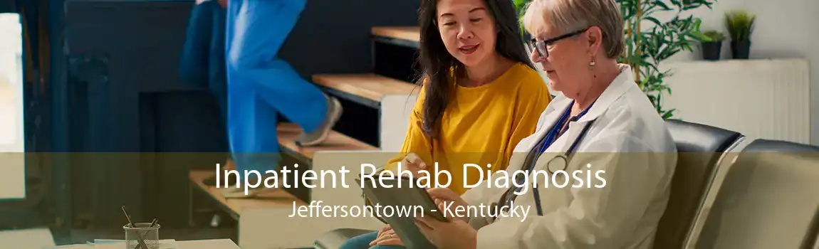 Inpatient Rehab Diagnosis Jeffersontown - Kentucky