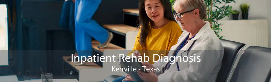 Inpatient Rehab Diagnosis Kerrville - Texas