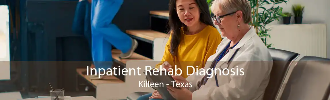 Inpatient Rehab Diagnosis Killeen - Texas