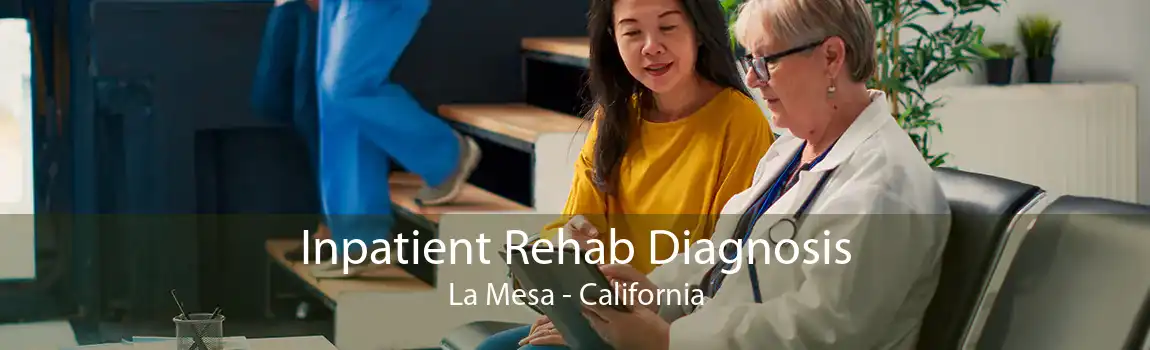 Inpatient Rehab Diagnosis La Mesa - California