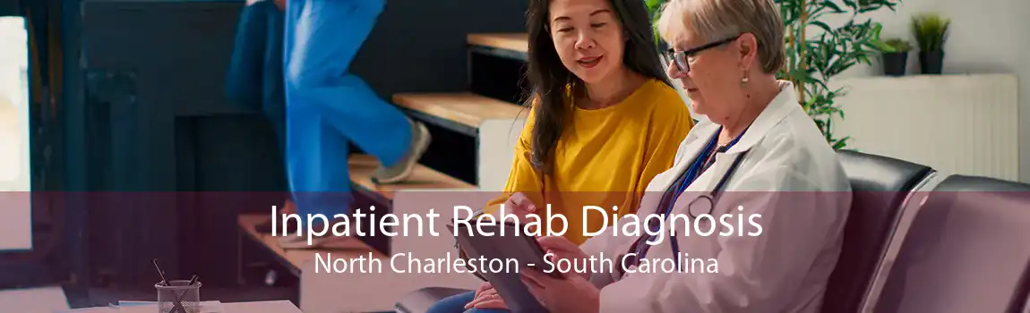 Inpatient Rehab Diagnosis North Charleston - South Carolina