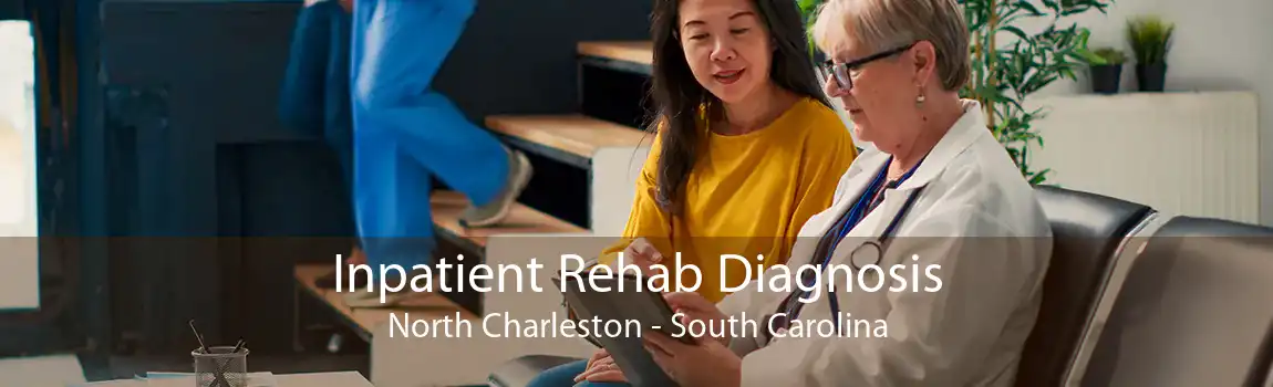 Inpatient Rehab Diagnosis North Charleston - South Carolina