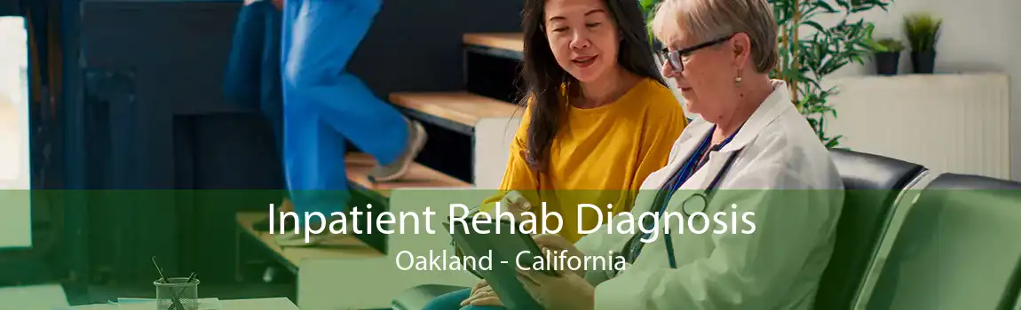 Inpatient Rehab Diagnosis Oakland - California