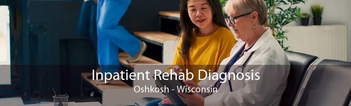 Inpatient Rehab Diagnosis Oshkosh - Wisconsin