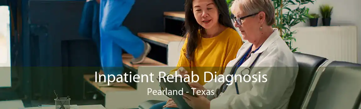 Inpatient Rehab Diagnosis Pearland - Texas