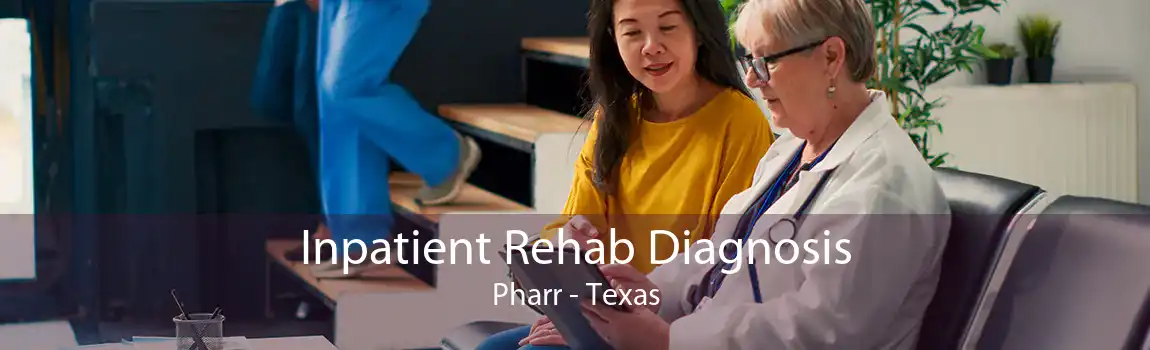 Inpatient Rehab Diagnosis Pharr - Texas