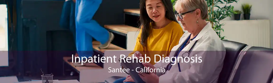 Inpatient Rehab Diagnosis Santee - California