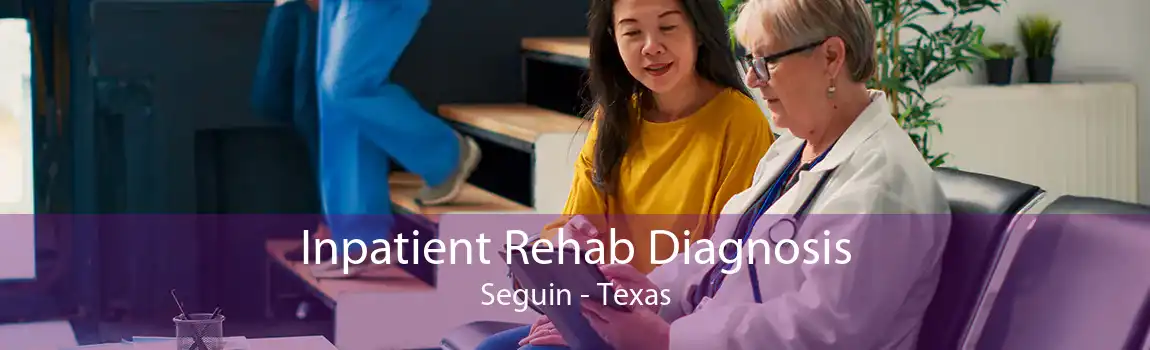 Inpatient Rehab Diagnosis Seguin - Texas