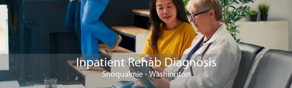 Inpatient Rehab Diagnosis Snoqualmie - Washington