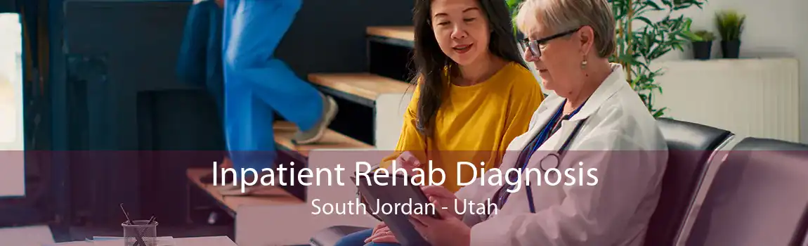 Inpatient Rehab Diagnosis South Jordan - Utah