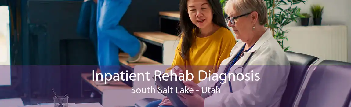 Inpatient Rehab Diagnosis South Salt Lake - Utah