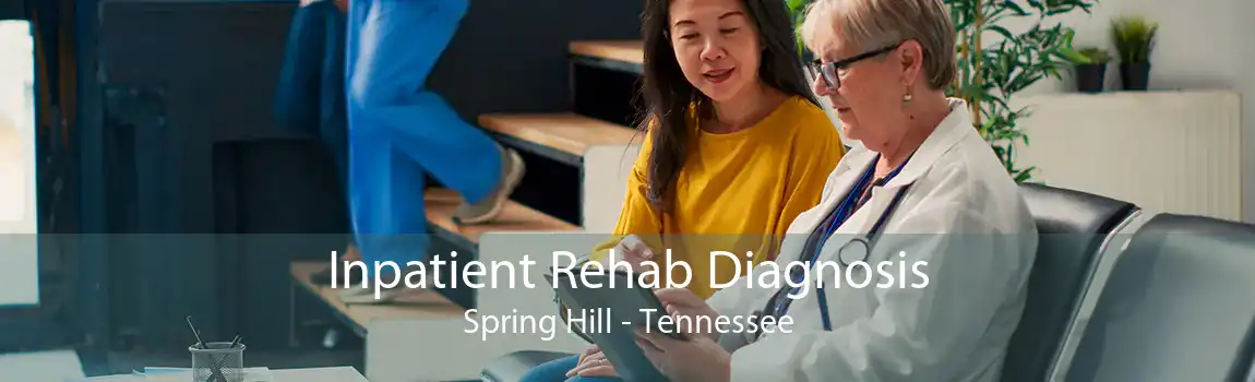 Inpatient Rehab Diagnosis Spring Hill - Tennessee
