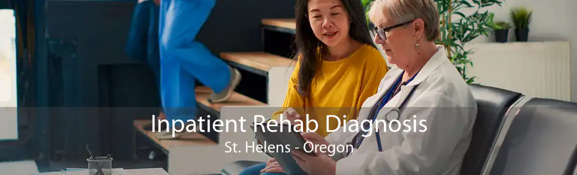 Inpatient Rehab Diagnosis St. Helens - Oregon