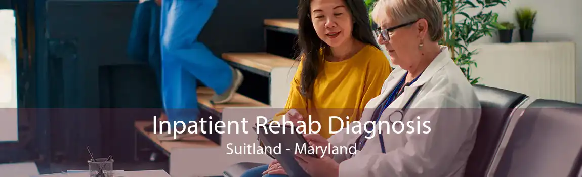 Inpatient Rehab Diagnosis Suitland - Maryland