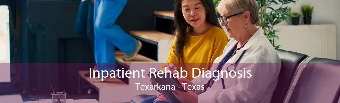 Inpatient Rehab Diagnosis Texarkana - Texas