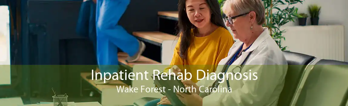 Inpatient Rehab Diagnosis Wake Forest - North Carolina