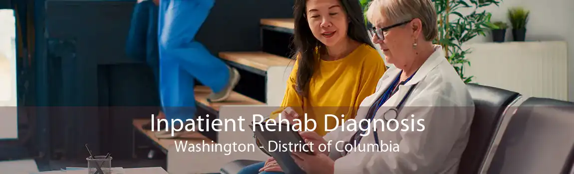 Inpatient Rehab Diagnosis Washington - District of Columbia