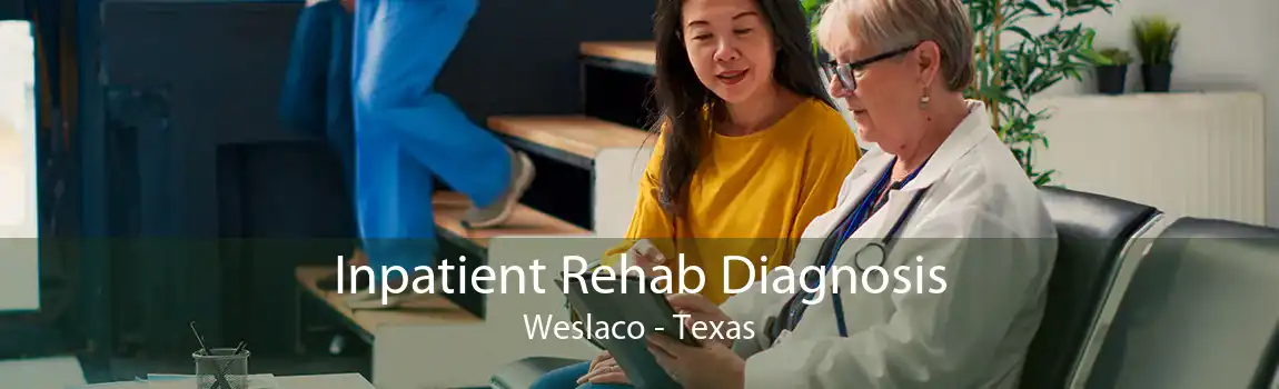 Inpatient Rehab Diagnosis Weslaco - Texas