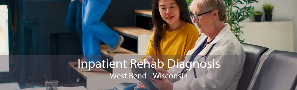 Inpatient Rehab Diagnosis West Bend - Wisconsin