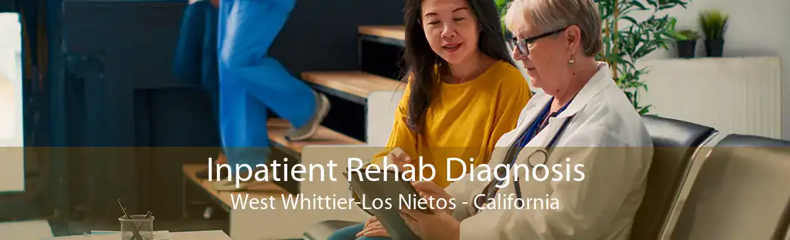 Inpatient Rehab Diagnosis West Whittier-Los Nietos - California