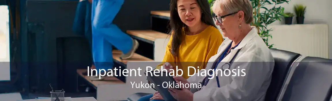 Inpatient Rehab Diagnosis Yukon - Oklahoma