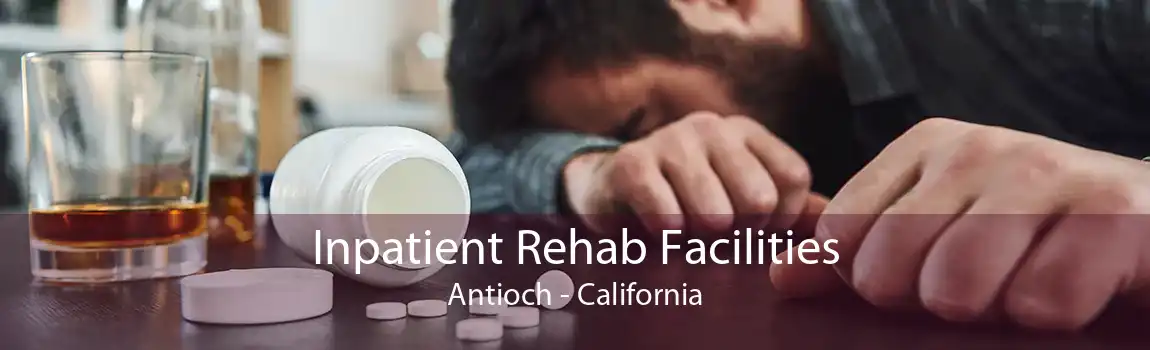 Inpatient Rehab Facilities Antioch - California