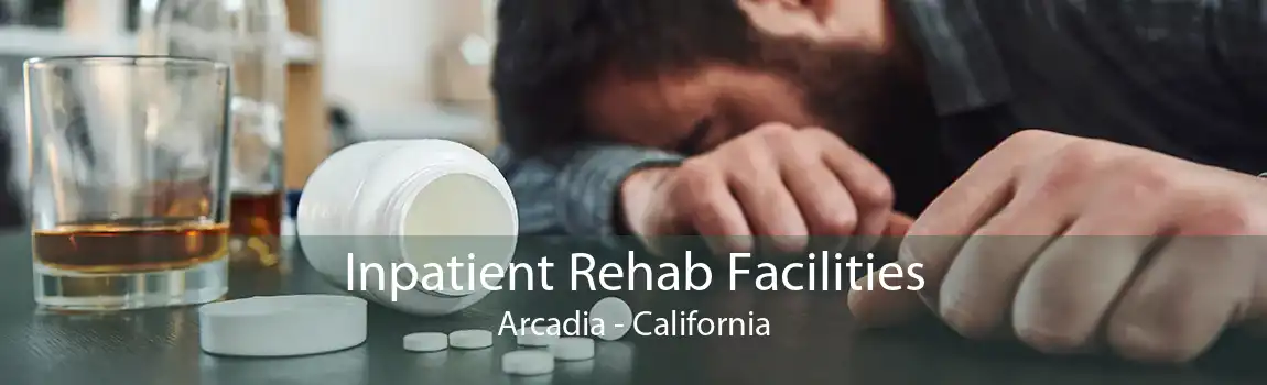 Inpatient Rehab Facilities Arcadia - California