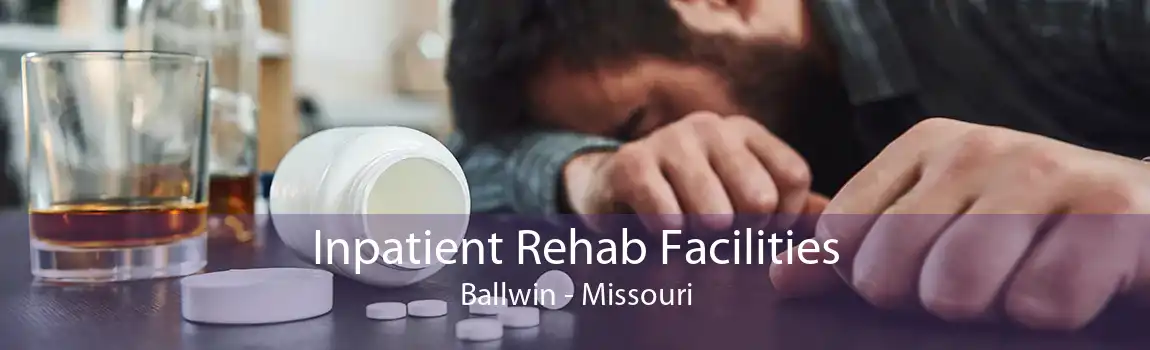 Inpatient Rehab Facilities Ballwin - Missouri