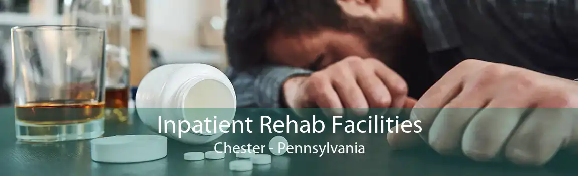 Inpatient Rehab Facilities Chester - Pennsylvania