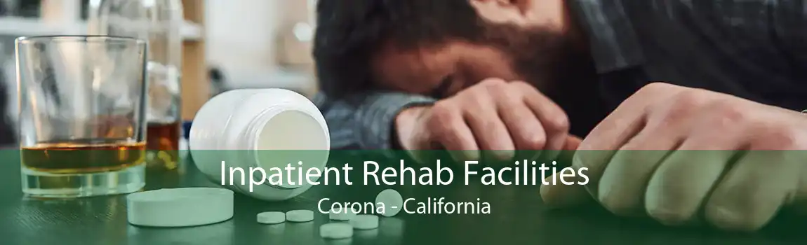 Inpatient Rehab Facilities Corona - California