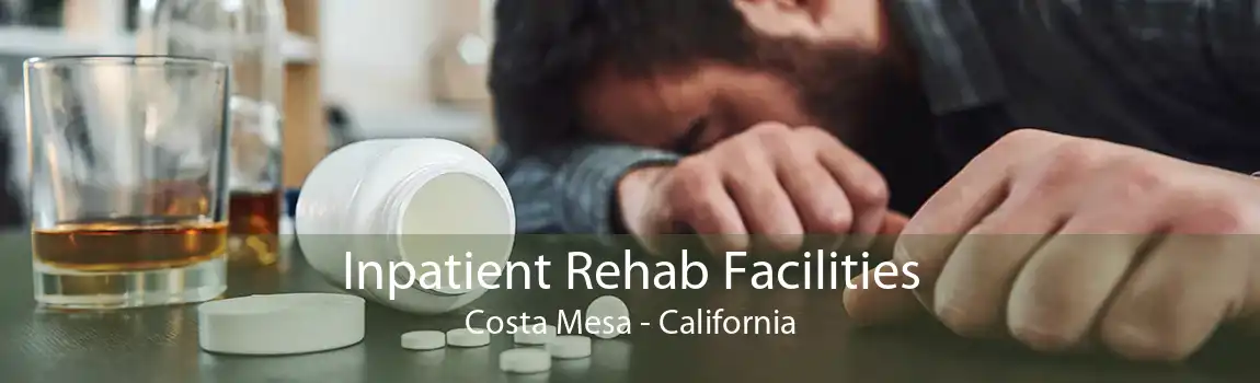 Inpatient Rehab Facilities Costa Mesa - California