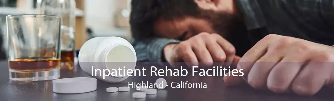 Inpatient Rehab Facilities Highland - California