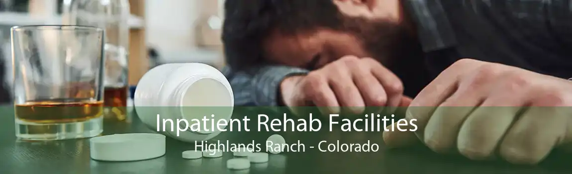 Inpatient Rehab Facilities Highlands Ranch - Colorado
