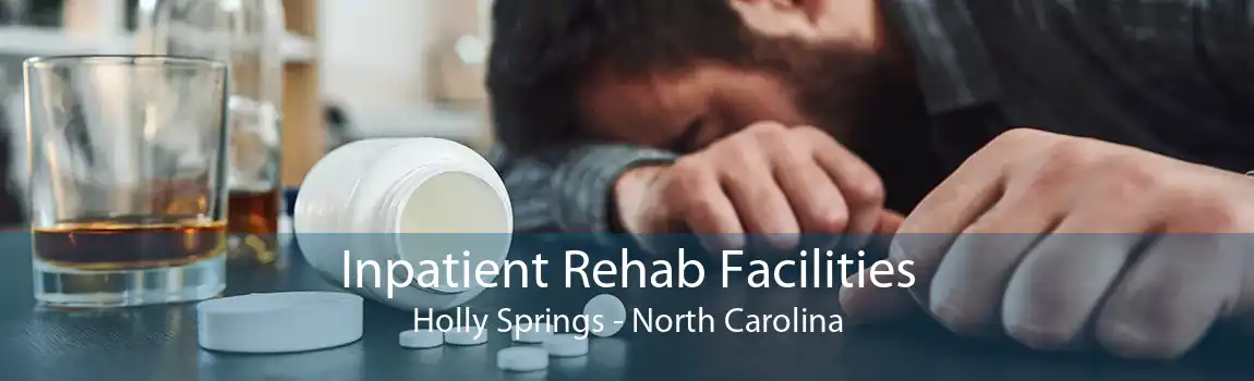 Inpatient Rehab Facilities Holly Springs - North Carolina