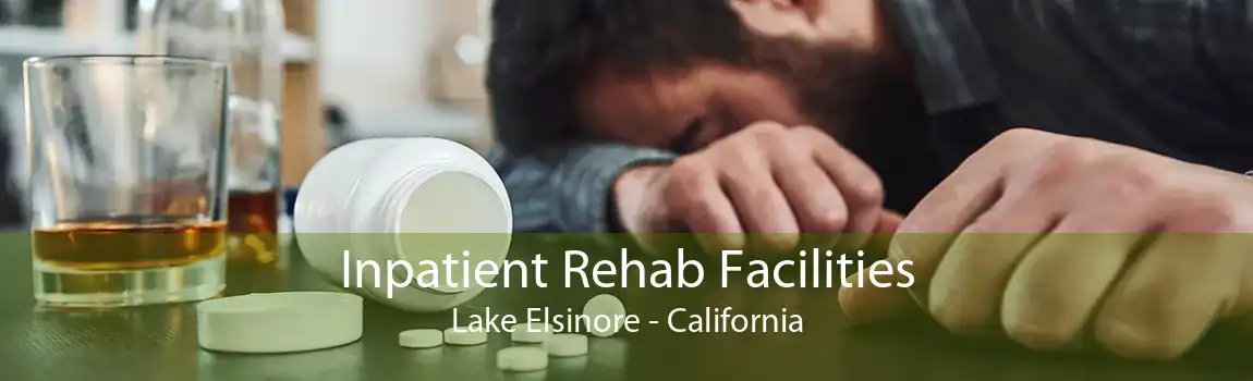 Inpatient Rehab Facilities Lake Elsinore - California