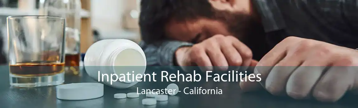 Inpatient Rehab Facilities Lancaster - California