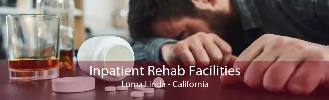 Inpatient Rehab Facilities Loma Linda - California