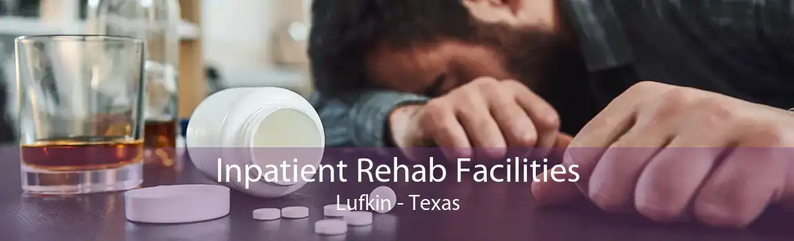 Inpatient Rehab Facilities Lufkin - Texas