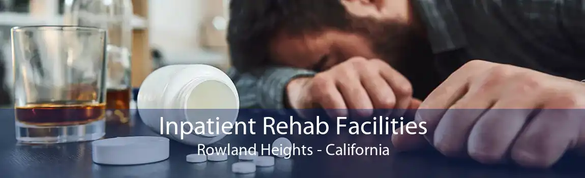 Inpatient Rehab Facilities Rowland Heights - California