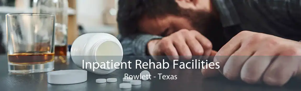 Inpatient Rehab Facilities Rowlett - Texas