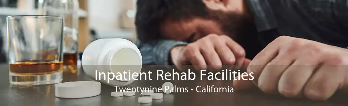 Inpatient Rehab Facilities Twentynine Palms - California
