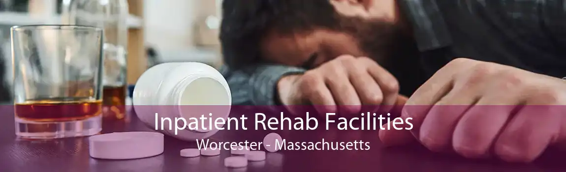 Inpatient Rehab Facilities Worcester - Massachusetts